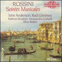 Rossini: Soires Musicales - Alessandro Corbelli (baritone); June Anderson (soprano); Kathryn Bouleyn (soprano); Nina Walker (piano); Ral Gimnez (tenor)