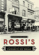 Rossi's: The Story of Southend's Favourite Ice Cream