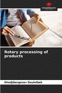 Rotary processing of products