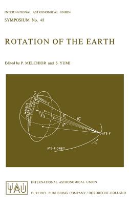 Rotation of the Earth - Melchior, P (Editor), and Yumi, S (Editor)