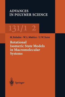 Rotational Isomeric State Models in Macromolecular Systems - Rehan, Matthias, and Mattice, Wayne L, and Suter, Ulrich W