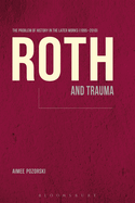 Roth and Trauma: The Problem of History in the Later Works (1995-2010)