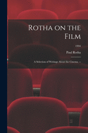 Rotha on the Film: a Selection of Writings About the Cinema. --; 1994