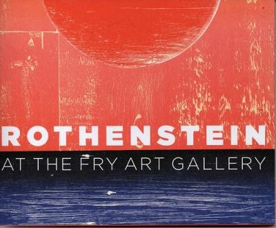 Rothenstein at the Fry Art Gallery: A Pictorial Commentary - Saunders, Gill, and Fuller, Peter