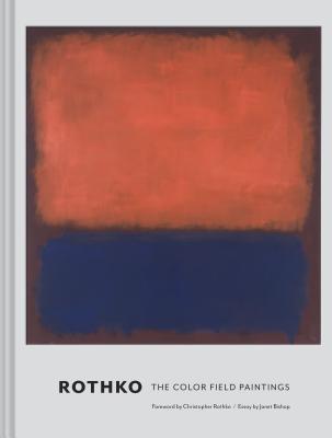 Rothko: The Color Field Paintings - Rothko, Christopher (Foreword by), and Bishop, Janet (Contributions by)
