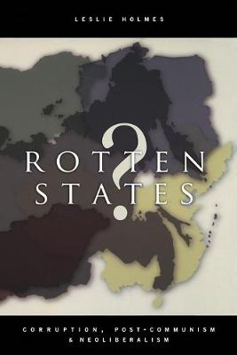 Rotten States?: Corruption, Post-Communism, and Neoliberalism - Holmes, Leslie