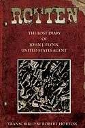Rotten: The Lost Diary of John J. Flynn, U.S. Agent Gn