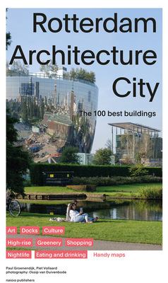 Rotterdam Architecture City - The 100 Best Buildings - Groenendijk, P. Vollaard, P.