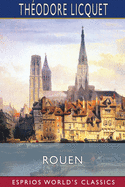Rouen (Esprios Classics): Its History and Monuments