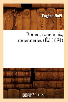 Rouen, Rouennais, Rouenneries (?d.1894) - No?l, Eug?ne