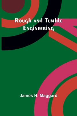 Rough and Tumble Engineering - Maggard, James H