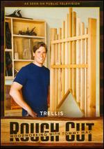 Rough Cut - Woodworking with Tommy Mac: Trellis [With Printed Plans]