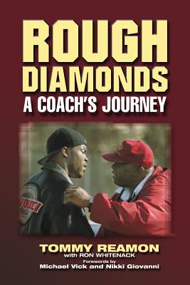 Rough Diamonds: A Coach's Journey - Reamon, Tommy, and Whitenack, Ron, and Vick, Michael (Foreword by)