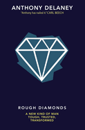 Rough Diamonds: A New Kind of Man - Tough, Trusted, Transformed