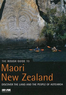 Rough Guide to Maori New Zealand: Discover the Land and the People of Aotearoa