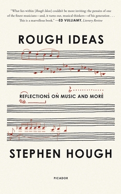 Rough Ideas: Reflections on Music and More - Hough, Stephen