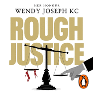 Rough Justice: Do we have the law we deserve?