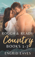 Rough & Ready Country: Books 1-3