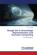 Rough Set in Knowledge Representation and Granular Computing