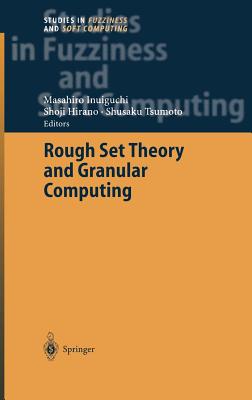 Rough Set Theory and Granular Computing - Inuiguchi, Masahiro (Editor), and Tsumoto, Shusaku (Editor), and Hirano, Shoji (Editor)