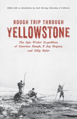 Rough Trip Through Yellowstone - Hough, Emerson, and Herring, Scott (Editor)