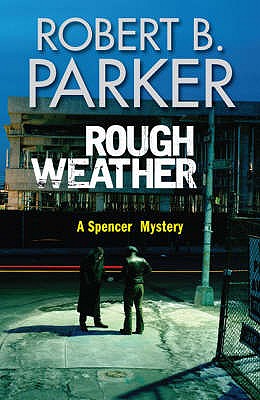 Rough Weather (A Spenser Mystery) - B. Parker, Robert