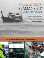 Rough Weather Seamanship for Sail and Power: Design, Gear, and Tactics for Coastal and Offshore Waters