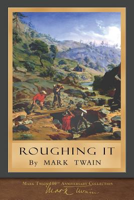 Roughing It: 100th Anniversary Collection - Twain, Mark