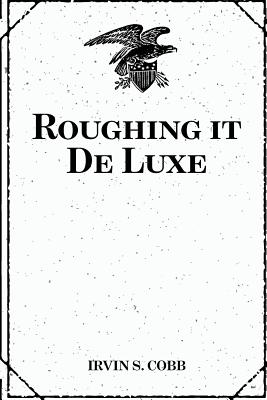 Roughing It de Luxe - Cobb, Irvin S