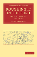 Roughing it in the Bush 2 Volume Paperback Set: Or, Life in Canada