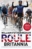 Roule Britannia: A History of Britons in the Tour de France - Fotheringham, William