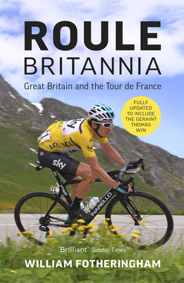 Roule Britannia: British Cycling and the Greatest Road Races - Fotheringham, William