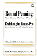 Round Penning: First Steps to Starting a Horse / Erziehung im Round-Pen: Erste Schritte, um Ihr Pferd zu starten; A Bilingual Parallel Text Book, English/German Edition