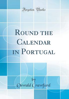 Round the Calendar in Portugal (Classic Reprint) - Crawfurd, Oswald