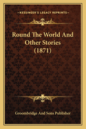 Round the World and Other Stories (1871)