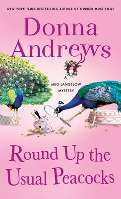 Round Up the Usual Peacocks: A Meg Langslow Mystery - Andrews, Donna