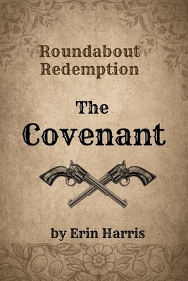Roundabout Redemption: The Covenant - Harris, Erin