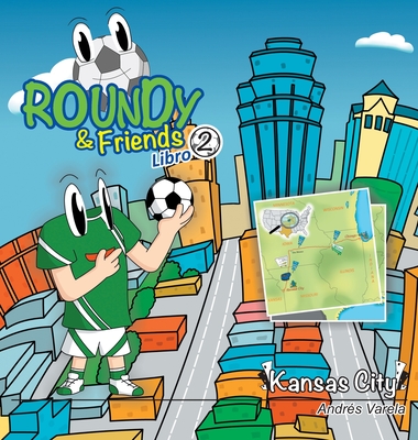 Roundy and Friends - Kansas City: En Espaol - Varela, Andres, and Hernndez, Germn (Editor), and Gonzalez, Carlos F (Illustrator)