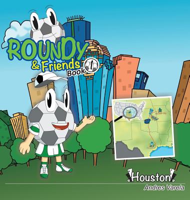 Roundy and Friends: Soccertowns Book 1 - Houston - Varela, Andres, and Hernandez, German (Editor)