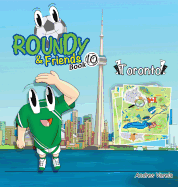 Roundy & Friends - Toronto: Soccertowns Book 10