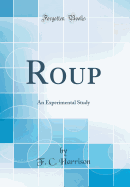 Roup: An Experimental Study (Classic Reprint)