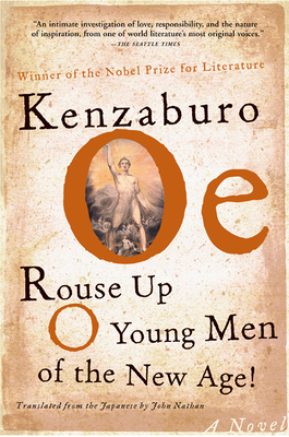 Rouse Up O Young Men of the New Age! - Oe, Kenzaburo, and Nathan, John (Translated by)