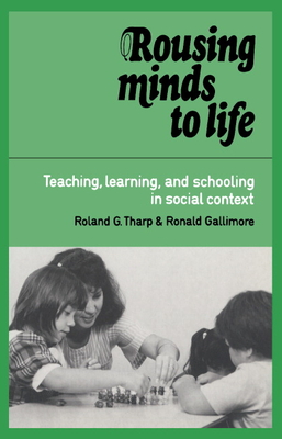 Rousing Minds to Life: Teaching, Learning, and Schooling in Social Context - Tharp, Roland G, and Gallimore, Ronald G