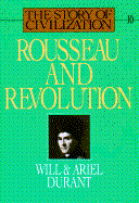 Rousseau and Revolution: The Story of Civilization - Durant, Will, and Durant, Ariel