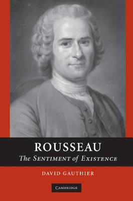 Rousseau: The Sentiment of Existence - Gauthier, David