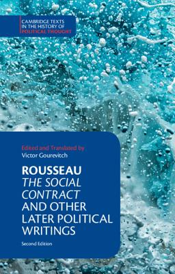 Rousseau: The Social Contract and Other Later Political Writings - Gourevitch, Victor (Edited and translated by), and Rousseau, Jean-Jacques