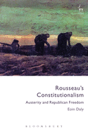 Rousseau's Constitutionalism Austerity and Republican Freedom