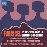 Roussel: Le Testament de la Tante Caroline - Aurlien Gasse (baritone); Charles Mesrine (tenor); Fabien Hyon (tenor); Lucile Komits (mezzo-soprano);...
