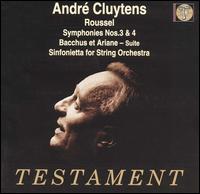 Roussel: Symphonies Nos. 3 & 4; Bacchus & Ariane Suite; Sinfonietta - Georges Tessier (violin); Orchestre de la Socit des Concerts du Conservatoire de Paris; Andr Cluytens (conductor)