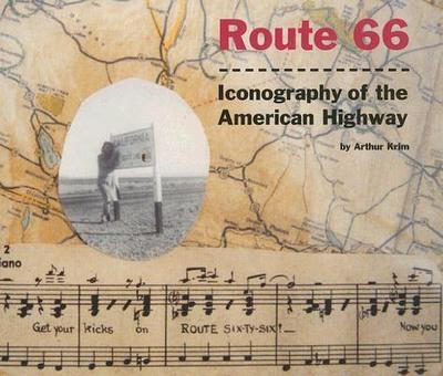 Route 66: Iconography of the American Highway - Krim, Arthur, and Wood, Denis, Professor, PhD (Editor)